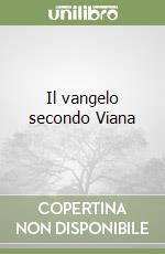 Il vangelo secondo Viana libro