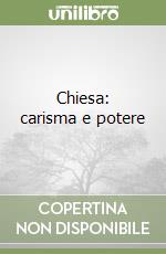 Chiesa: carisma e potere