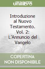 Introduzione al Nuovo Testamento. Vol. 2: L'Annuncio del Vangelo