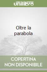 Oltre la parabola libro