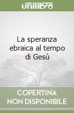 La speranza ebraica al tempo di Gesù libro