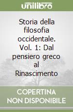 Storia della filosofia occidentale. Vol. 1: Dal pensiero greco al Rinascimento libro