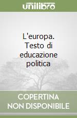 L'europa. Testo di educazione politica libro