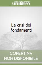 La crisi dei fondamenti libro