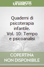 Quaderni di psicoterapia infantile. Vol. 10: Tempo e psicoanalisi libro