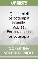 Quaderni di psicoterapia infantile. Vol. 11: Formazione in psicoterapia libro