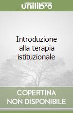 Introduzione alla terapia istituzionale libro