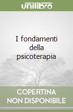 I fondamenti della psicoterapia libro