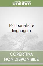 Psicoanalisi e linguaggio libro