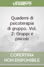 Quaderni di psicoterapia di gruppo. Vol. 2: Gruppi e psicosi libro