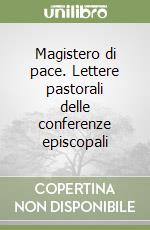 Magistero di pace. Lettere pastorali delle conferenze episcopali libro