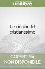 Le origini del cristianesimo libro