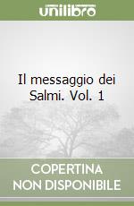 Il messaggio dei Salmi. Vol. 1