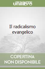 Il radicalismo evangelico libro