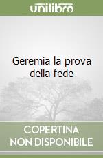 Geremia la prova della fede libro