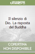 Il silenzio di Dio. La risposta del Buddha