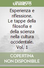 Esperienza e riflessione. Le tappe della filosofia e della scienza nella cultura occidentale. Vol. 1 libro