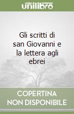 Gli scritti di san Giovanni e la lettera agli ebrei libro