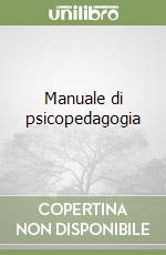 Manuale di psicopedagogia libro