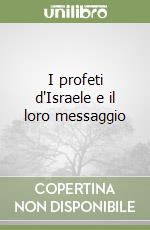 I profeti d'Israele e il loro messaggio libro