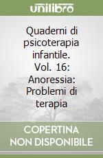 Quaderni di psicoterapia infantile. Vol. 16: Anoressia: Problemi di terapia libro