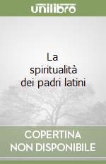 La spiritualità dei padri latini libro