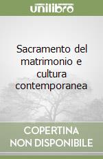 Sacramento del matrimonio e cultura contemporanea libro