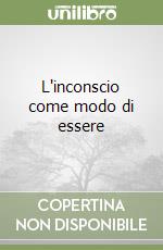 L'inconscio come modo di essere libro