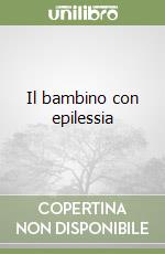 Il bambino con epilessia libro