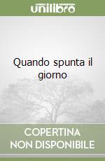 Quando spunta il giorno libro