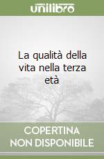 La qualità della vita nella terza età