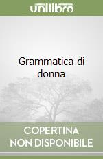 Grammatica di donna libro
