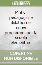 Motivi pedagogici e didattici nei nuovi programmi per la scuola elementare libro