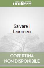 Salvare i fenomeni
