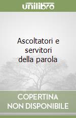 Ascoltatori e servitori della parola libro