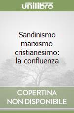 Sandinismo marxismo cristianesimo: la confluenza libro