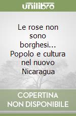 Le rose non sono borghesi... Popolo e cultura nel nuovo Nicaragua