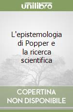 L'epistemologia di Popper e la ricerca scientifica libro