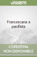 Francescana e pacifista libro