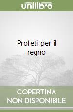 Profeti per il regno libro