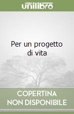 Per un progetto di vita libro