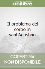 Il problema del corpo in sant'Agostino libro