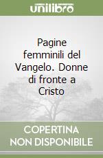 Pagine femminili del Vangelo. Donne di fronte a Cristo libro