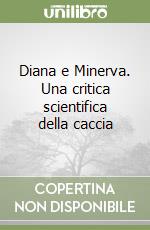 Diana e Minerva. Una critica scientifica della caccia