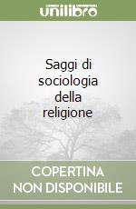 Saggi di sociologia della religione libro