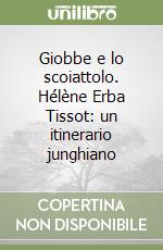 Giobbe e lo scoiattolo. Hélène Erba Tissot: un itinerario junghiano libro