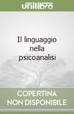 Il linguaggio nella psicoanalisi libro