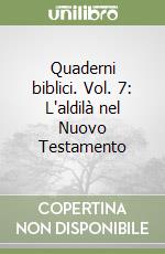 Quaderni biblici. Vol. 7: L'aldilà nel Nuovo Testamento libro