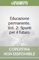 Educazione permanente. Vol. 2: Spunti per il futuro libro