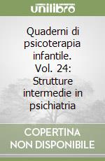 Quaderni di psicoterapia infantile. Vol. 24: Strutture intermedie in psichiatria